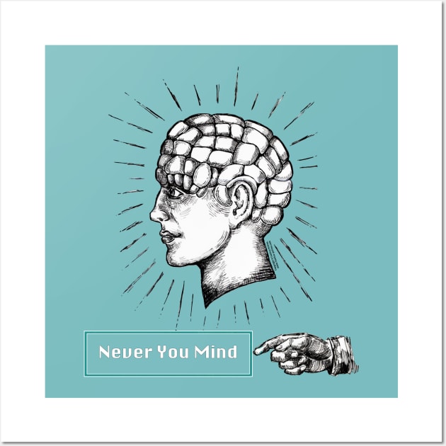 Never You Mind Wall Art by FanitsaArt